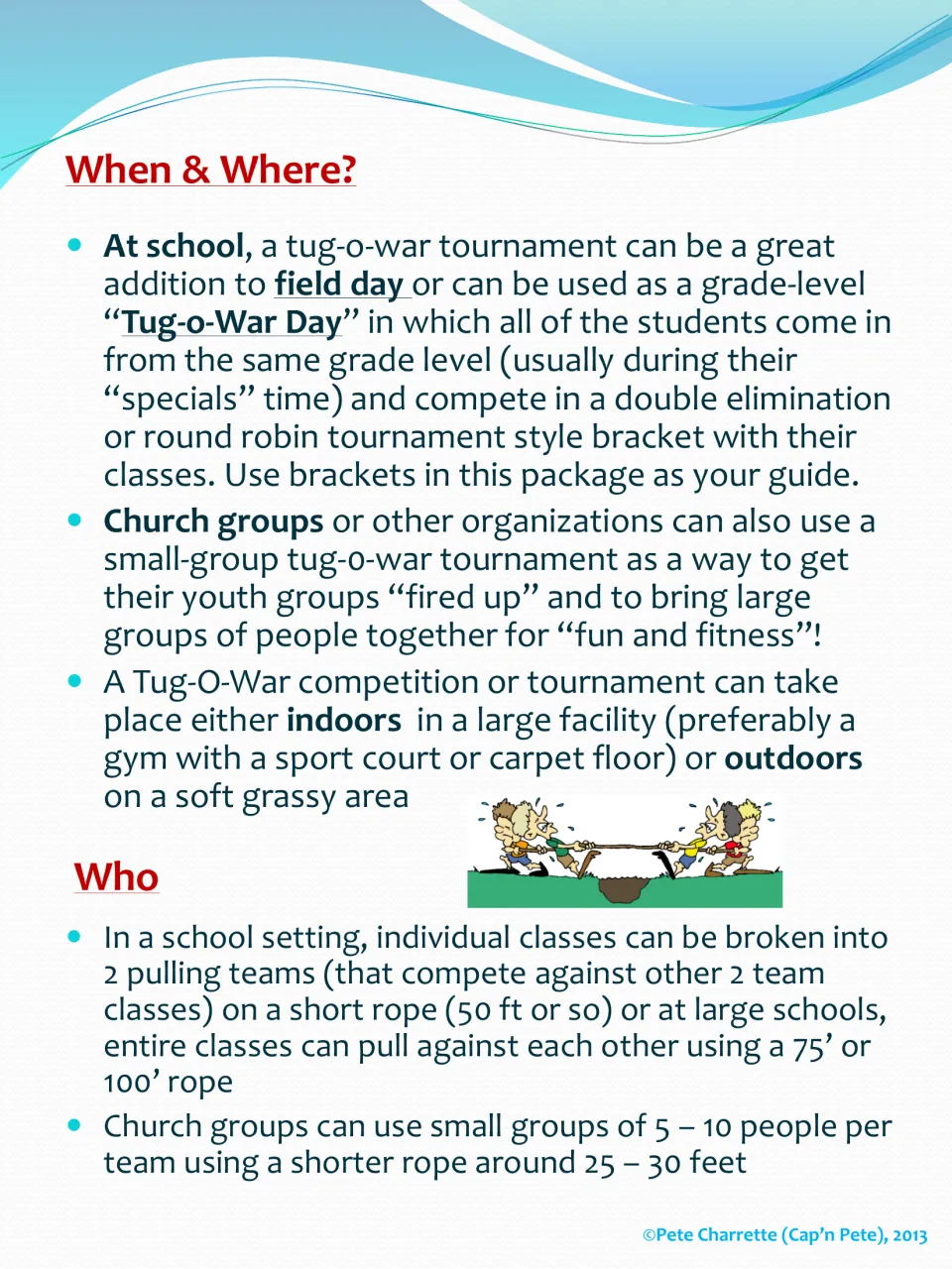 When, where and who: field day or a Tug-o-War Day, indoor gym or grassy area, and rope lengths for classes or small groups