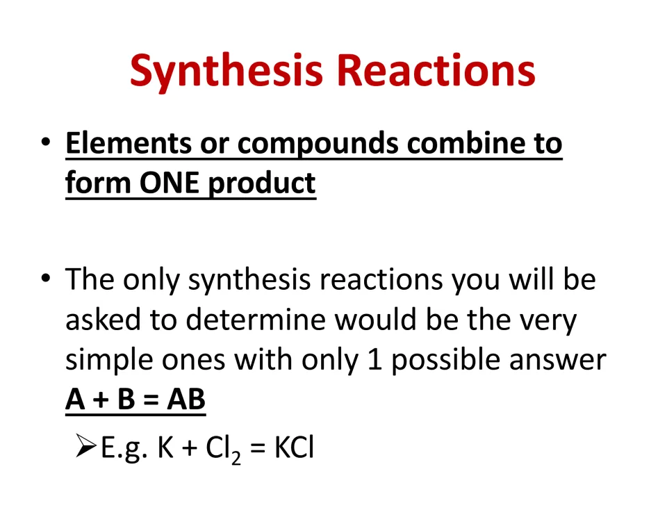 Synthesis recap: elements or compounds combine into ONE product, the simple A + B = AB pattern, e.g. K + Cl2 = KCl