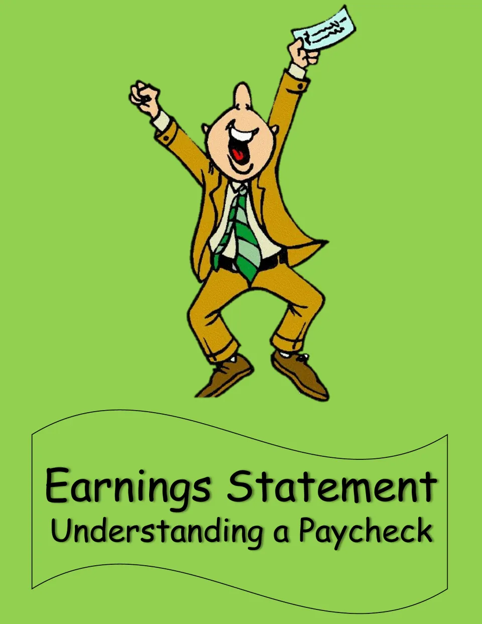 Earnings Statement: Understanding a Paycheck cover showing a cheering cartoon man in a suit holding up a paycheck