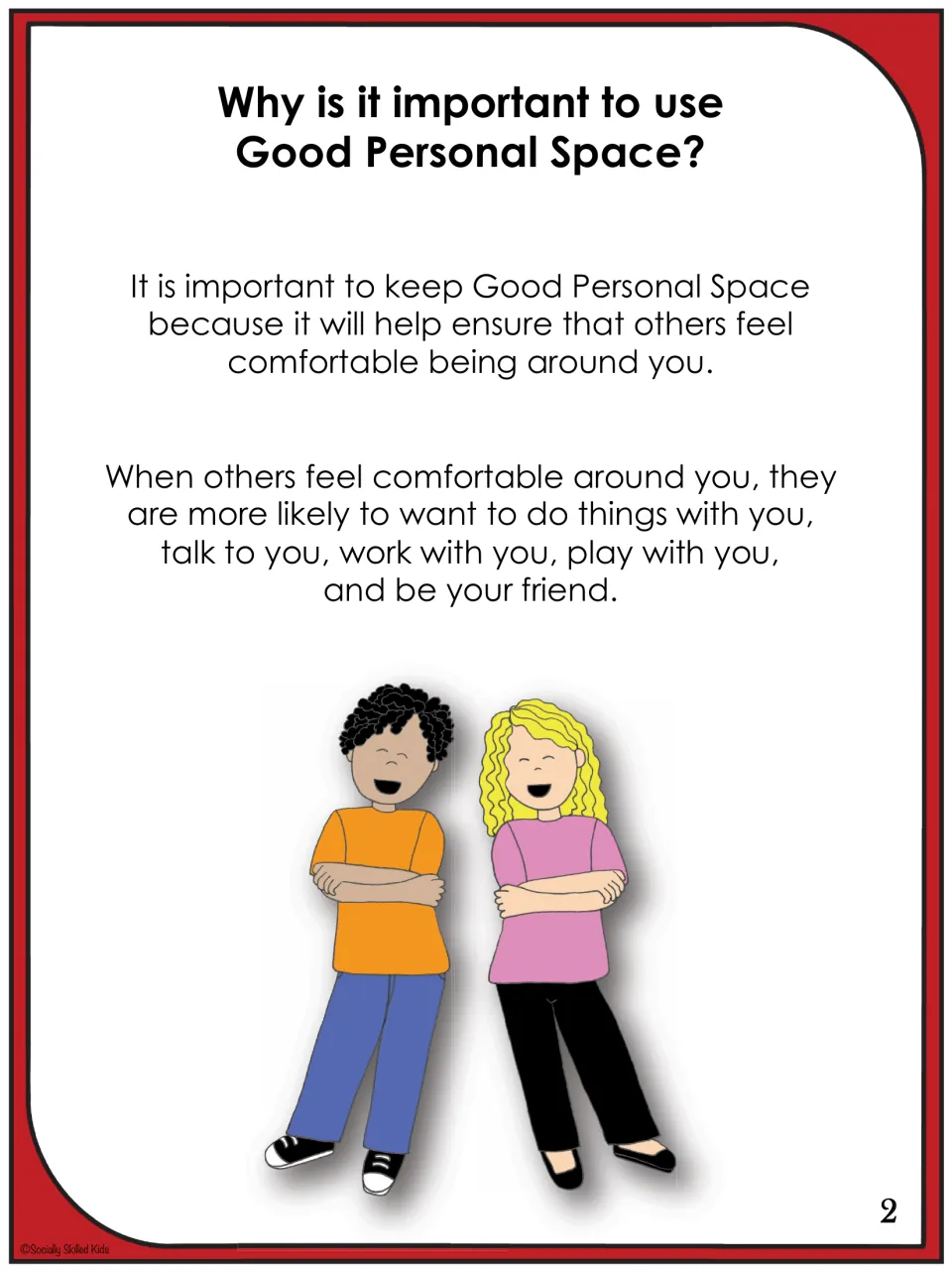 Why is it important to use Good Personal Space? Story page: comfortable peers are more likely to play, work and be friends