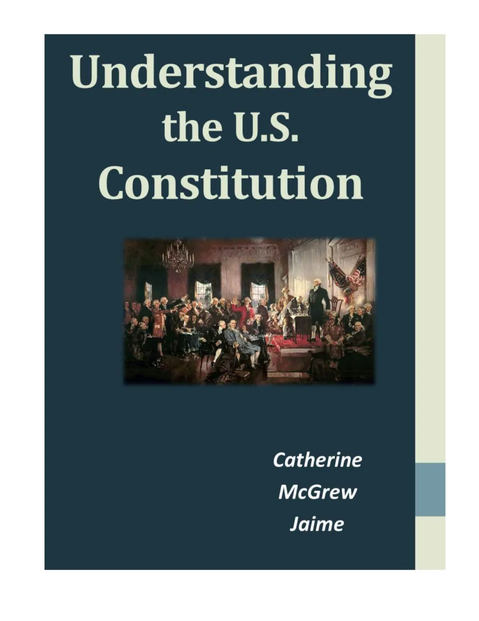 Cover of Understanding the U.S. Constitution, naming Catherine McGrew Jaime and showing the signing scene