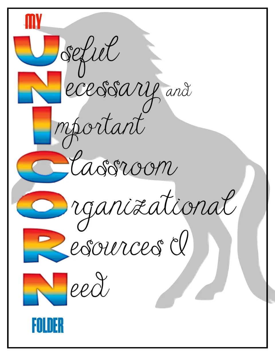 My UNICORN Folder: rainbow acrostic for Useful Necessary and Important Classroom Organizational Resources I Need