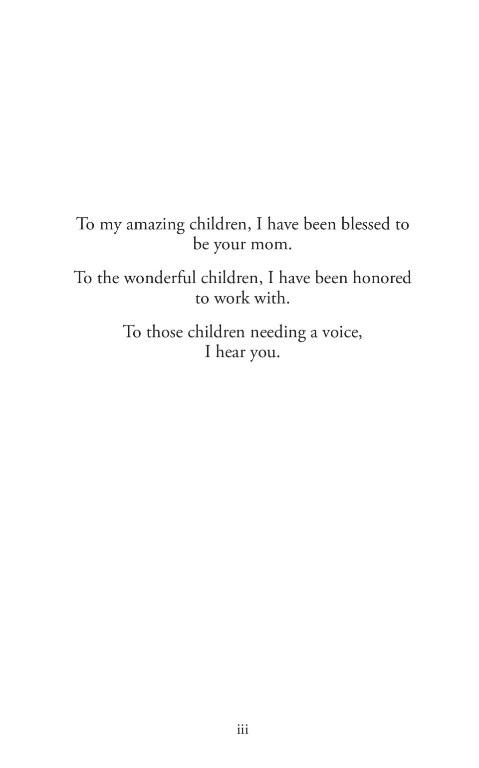 Ebook dedication to the author's children, children she has worked with, and children needing a voice