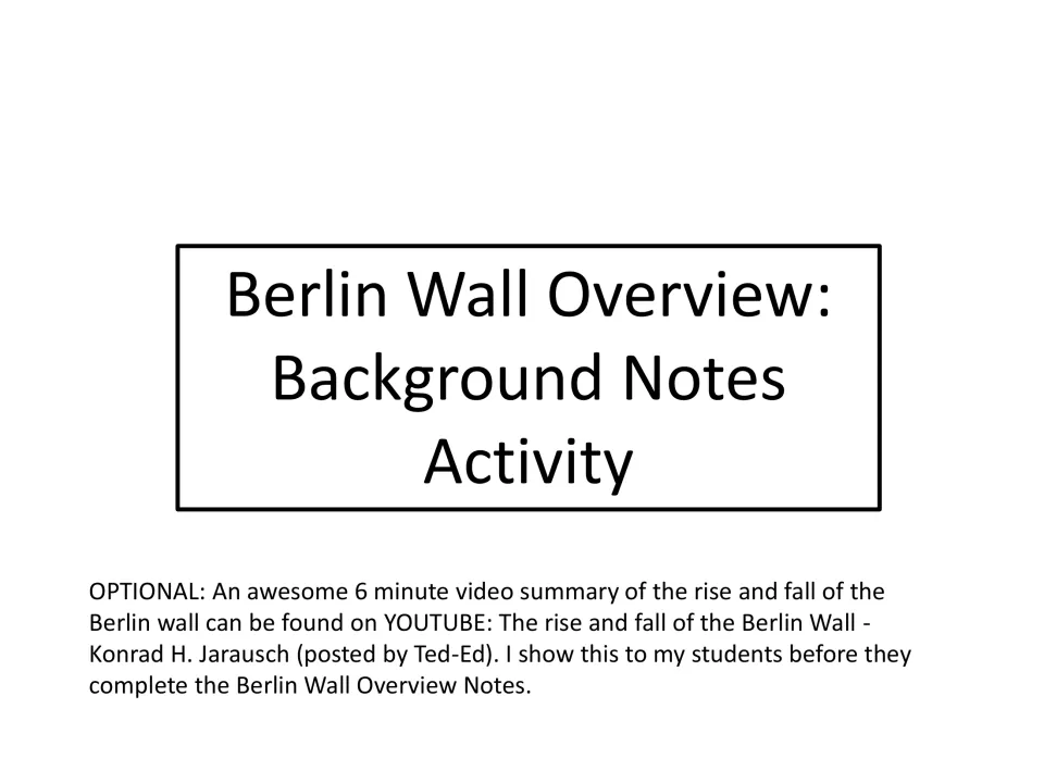 Berlin Wall Overview: Background Notes Activity title slide, suggesting a 6-minute Ted-Ed video on the wall's rise and fall
