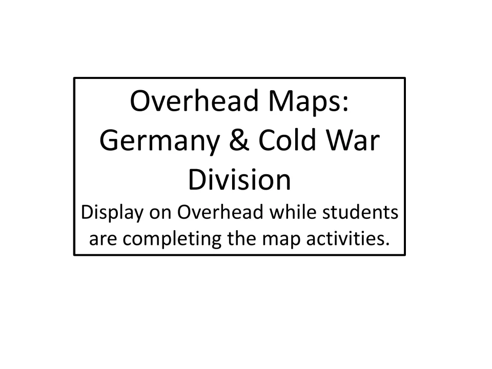 Overhead Maps: Germany & Cold War Division title slide, telling teachers to project the maps while students do map work