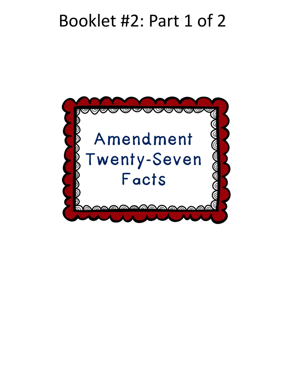 Facts booklet, part 1 of 2: Amendment Twenty-Seven Facts cover to assemble with the two response pages