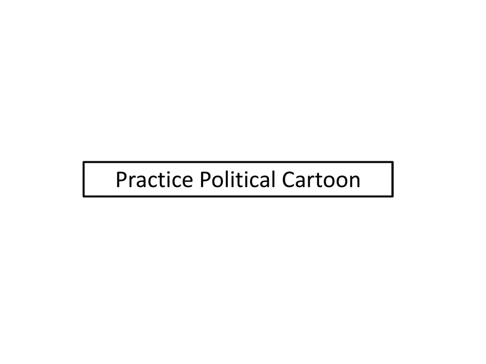 Section divider titled Practice Political Cartoon, leading into the sample cartoon used to model analysis