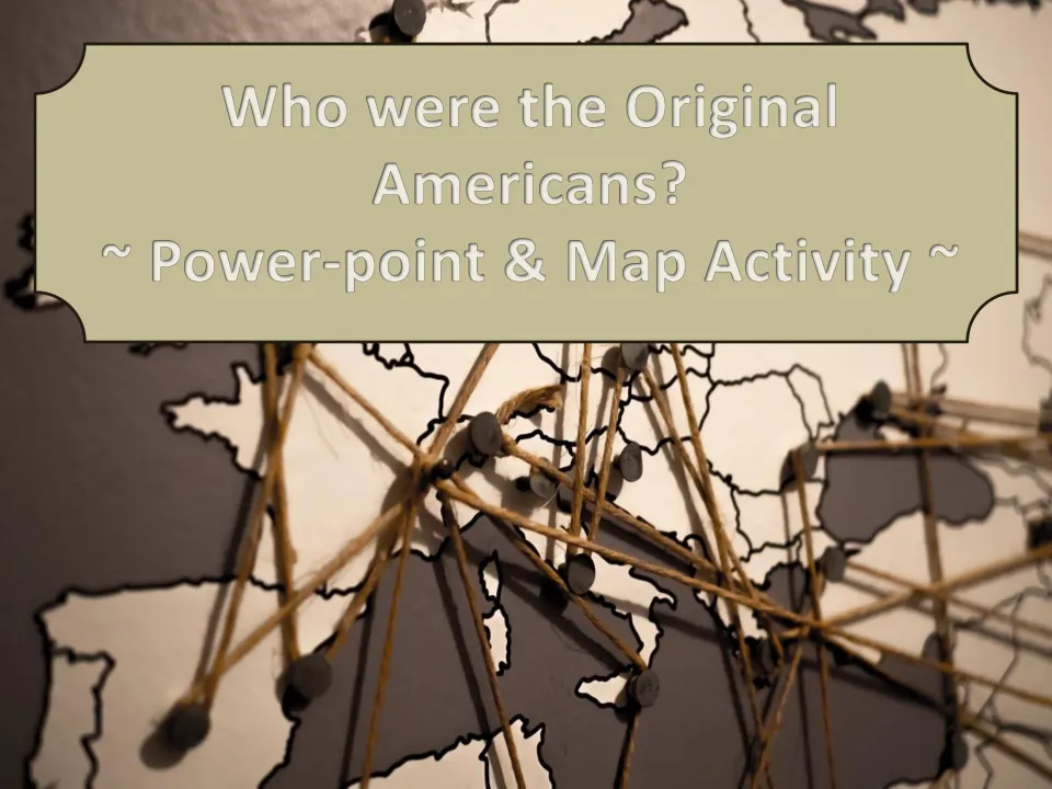 Lesson title slide reads “Who were the Original Americans?” and introduces a PowerPoint and map activity