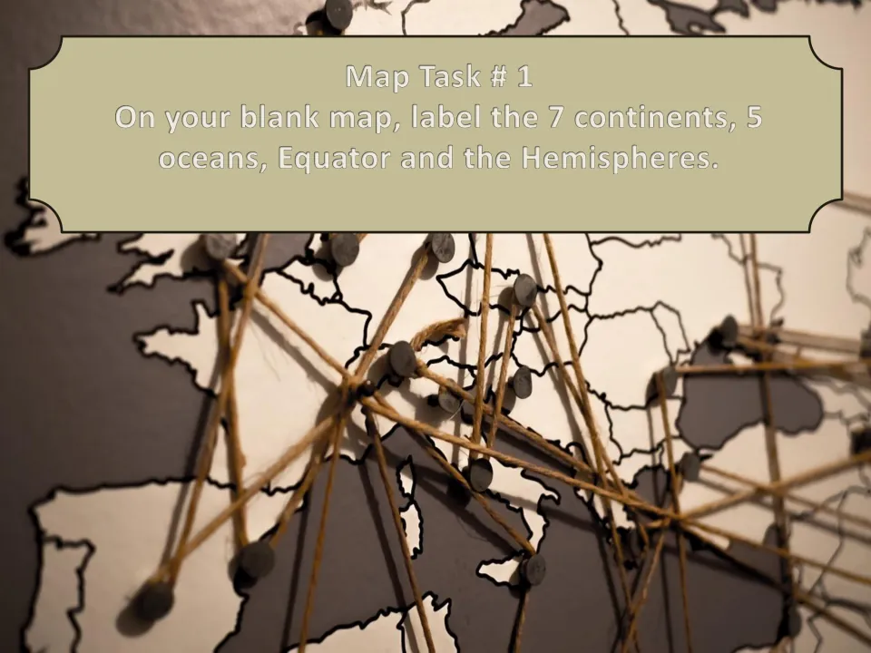 Map Task 1 asks students to label seven continents, five oceans, the Equator, and hemispheres on a blank map