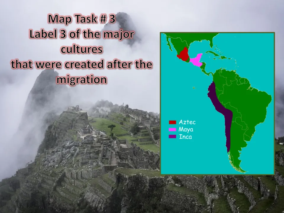 Map Task 3 asks students to label three cultures after migration, with a map identifying Aztec, Maya, and Inca