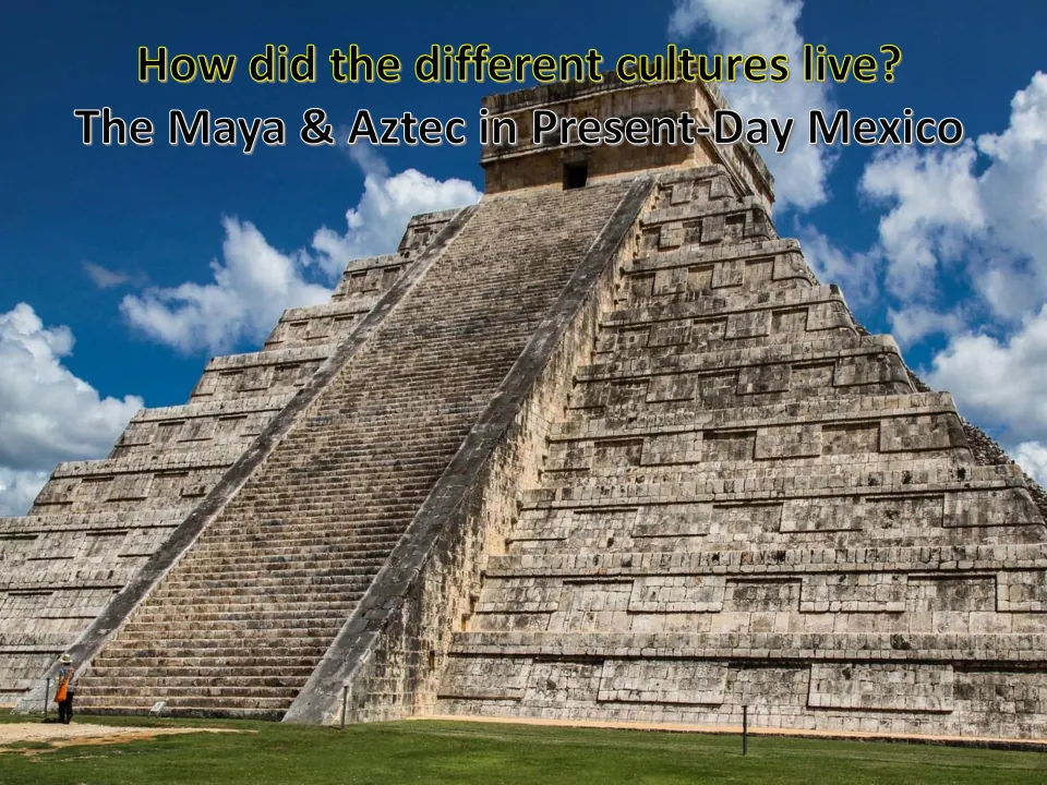 Culture lesson slide asks how different cultures lived, pairing a stepped pyramid with a Maya and Aztec heading