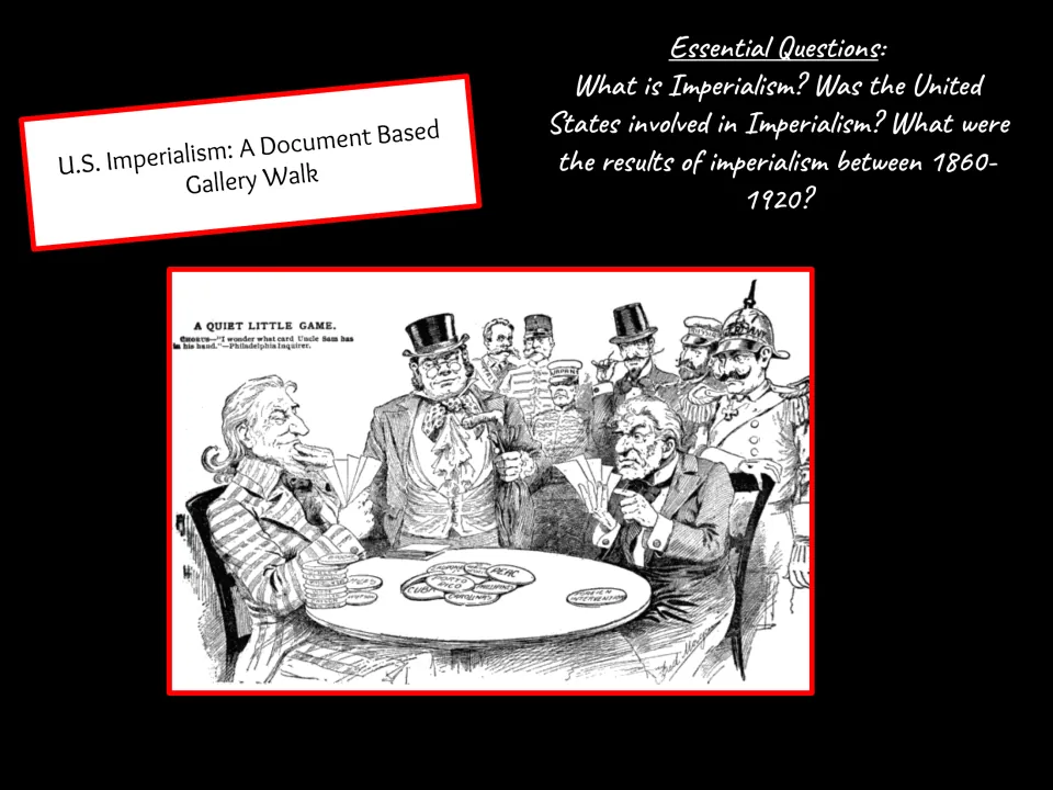 U.S. Imperialism: A Document Based Gallery Walk title slide with essential questions and the cartoon A Quiet Little Game