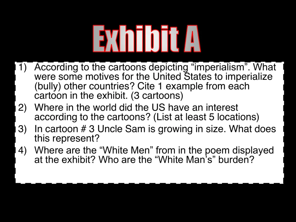 Exhibit A questions: students analyze 3 political cartoons and a poem for U.S. motives, locations and White Man's burden