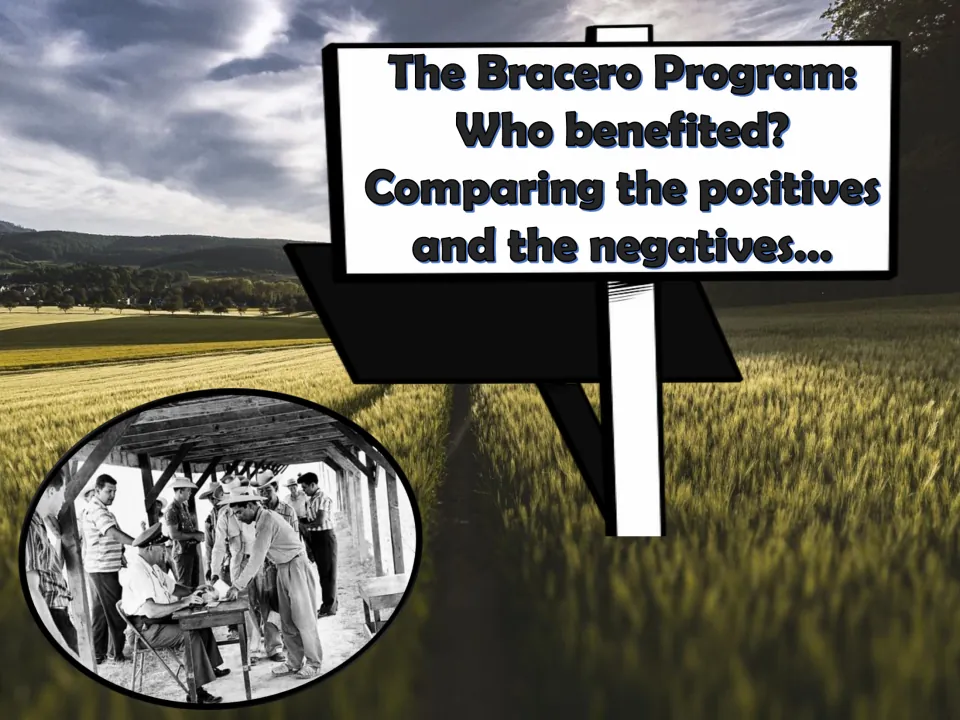 Bracero presentation title slide asks who benefited from the program and introduces its positives and negatives