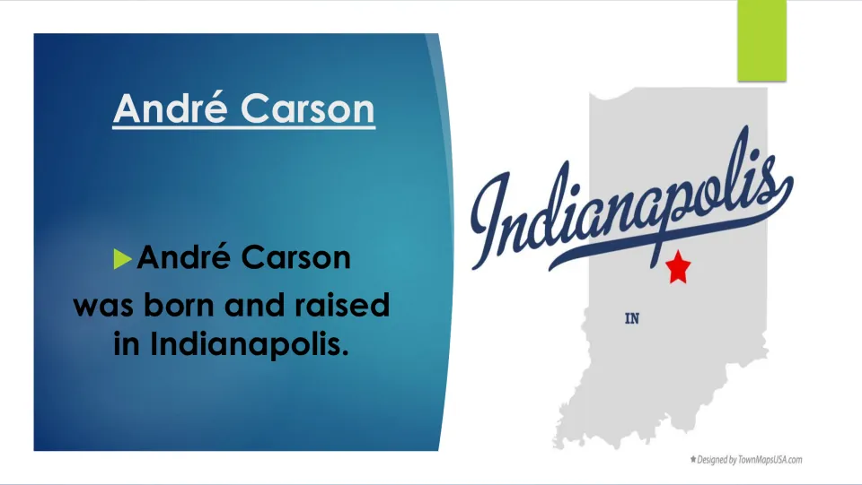 Biography slide stating André Carson was born and raised in Indianapolis, with a map marking the city