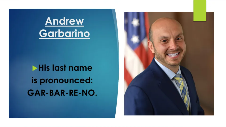 Biography slide explaining how to pronounce Andrew Garbarino’s last name, written as “GAR-BAR-RE-NO”