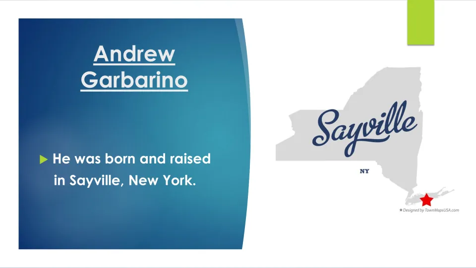 Biography slide stating Andrew Garbarino was born and raised in Sayville, New York, with a location map