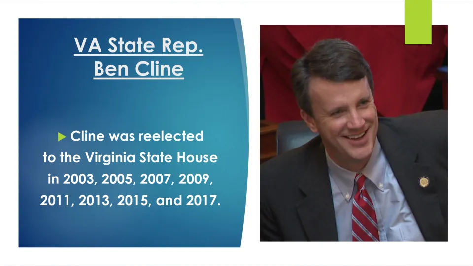 Political biography slide listing Cline’s Virginia State House reelections every two years from 2003 to 2017