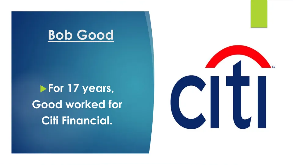 Biography slide documenting Bob Good’s 17 years working for Citi Financial, accompanied by the Citi logo