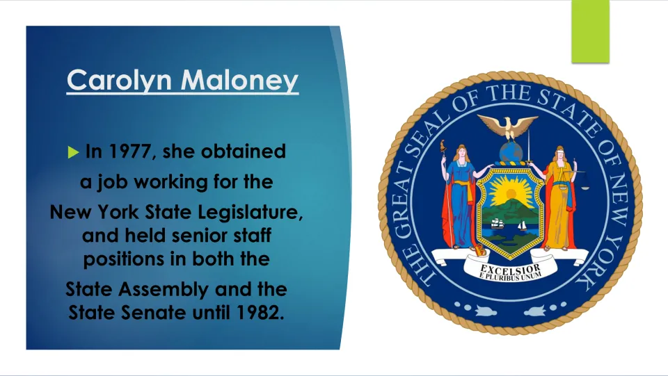 Biography slide tracing Carolyn Maloney’s New York State Assembly and State Senate staff work from 1977 to 1982