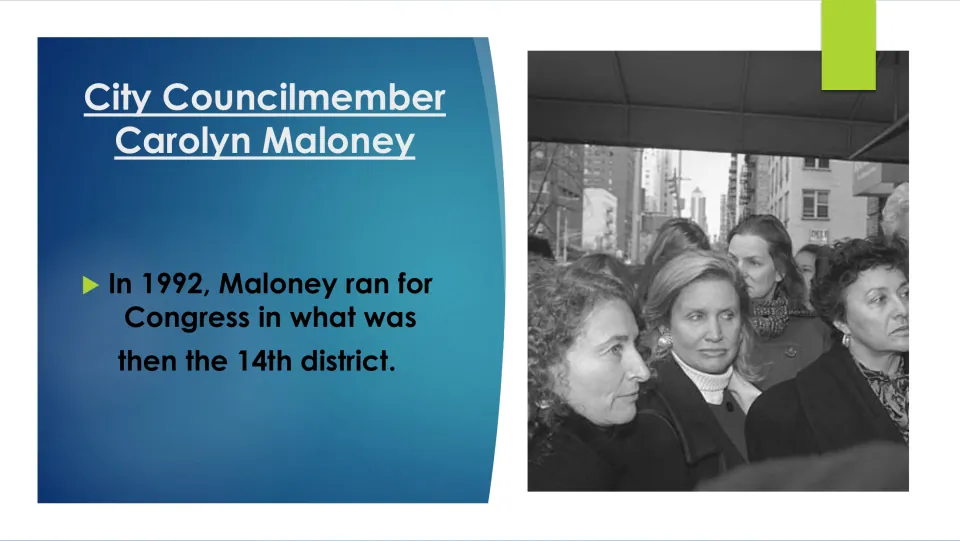 Biography slide describing Carolyn Maloney’s 1992 run for Congress in what was then New York’s 14th district