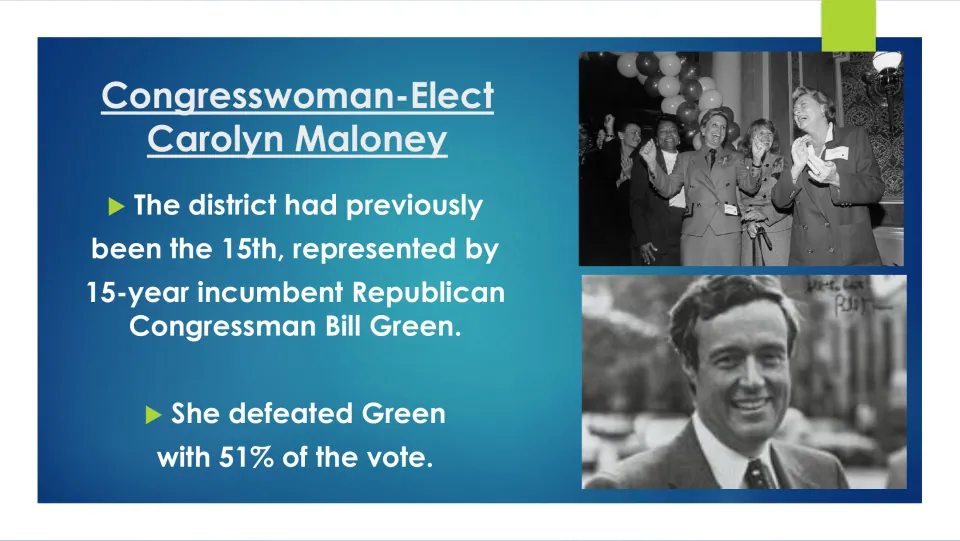 Biography slide describing Carolyn Maloney’s victory over incumbent Bill Green with 51 percent of the vote