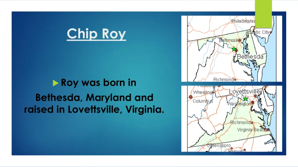 Biography slide on Chip Roy's birth in Bethesda, Maryland, and upbringing in Lovettsville, Virginia, with maps
