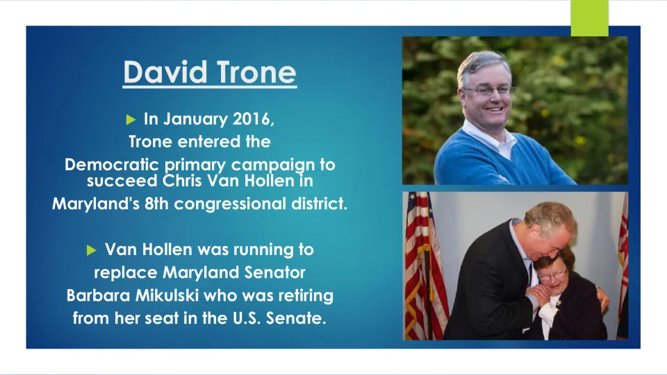 Biography slide on David Trone’s January 2016 primary entry to succeed Chris Van Hollen in Maryland’s 8th District