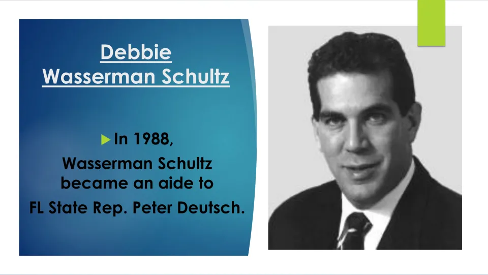 Biography slide stating that Wasserman Schultz became an aide to Florida State Rep. Peter Deutsch in 1988