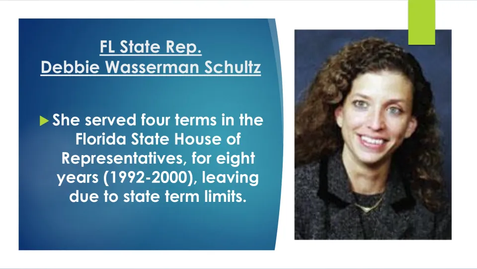 Biography slide covering Wasserman Schultz’s four Florida House terms from 1992–2000, ending due to term limits
