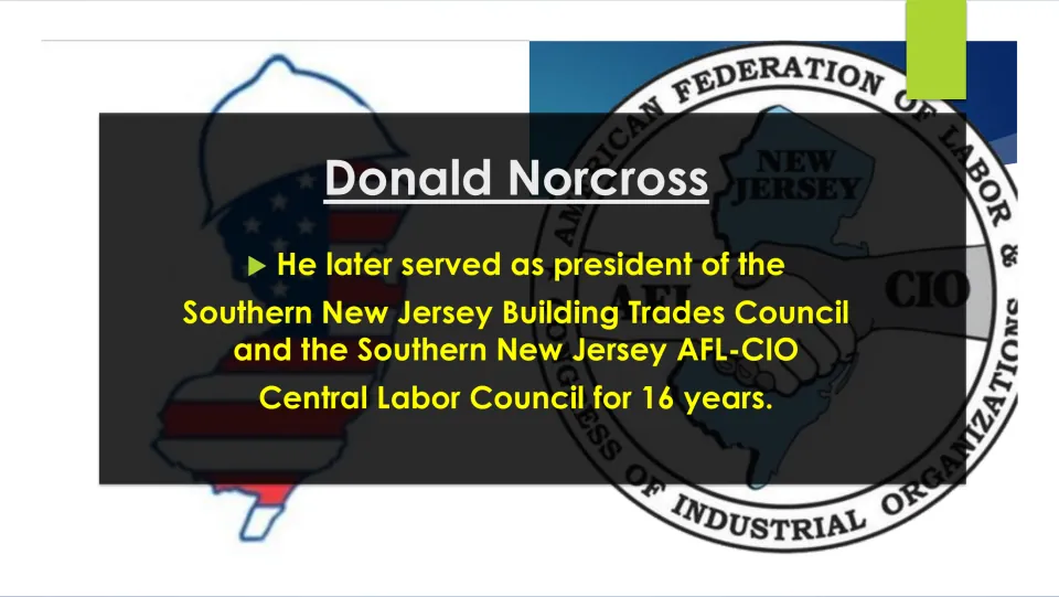 Labor leadership slide describing Norcross's presidencies of two Southern New Jersey councils over 16 years