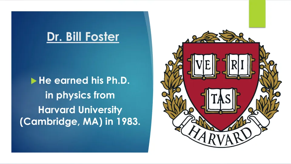 Biography slide on Bill Foster earning his physics Ph.D. at Harvard University in Cambridge in 1983