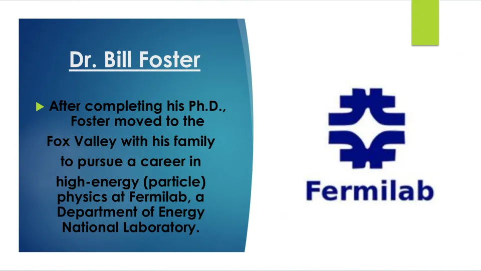 Biography slide on Bill Foster moving to the Fox Valley with his family to pursue particle physics at Fermilab