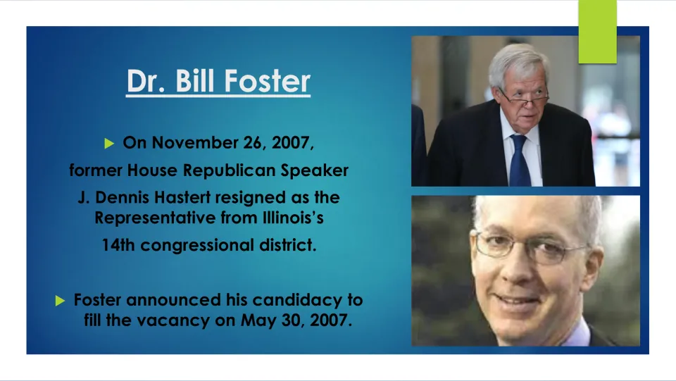 Biography slide covering Dennis Hastert’s 2007 resignation and Bill Foster’s announcement of his candidacy