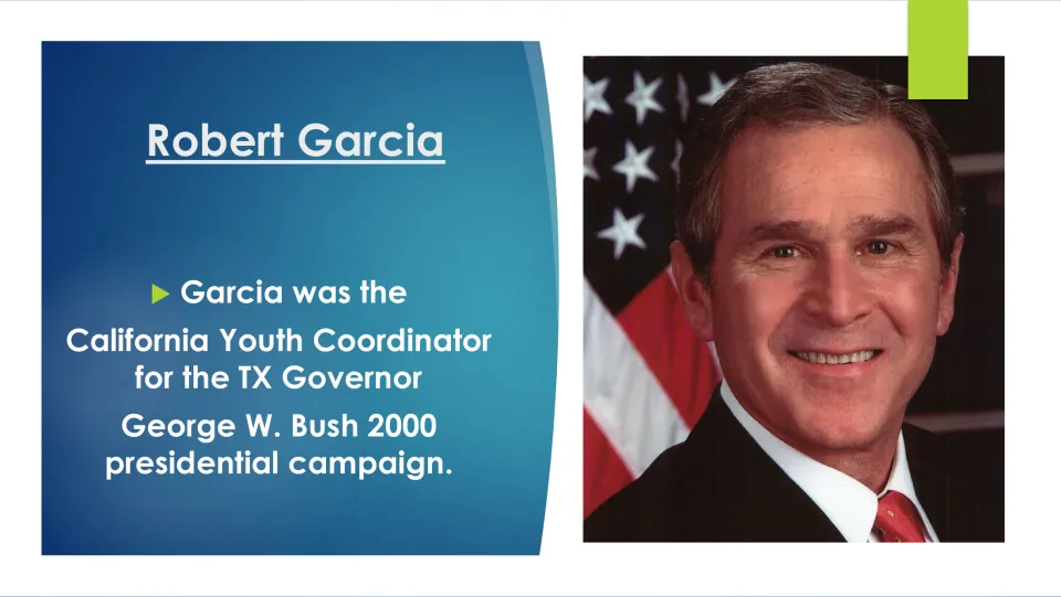 Early political work: Garcia was California Youth Coordinator for George W. Bush's 2000 presidential campaign