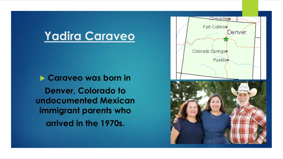 Biography slide on Caraveo’s Denver birthplace and Mexican immigrant parents who arrived in the 1970s