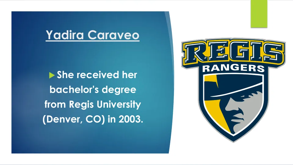 Education slide stating that Yadira Caraveo earned her bachelor’s degree from Regis University in 2003