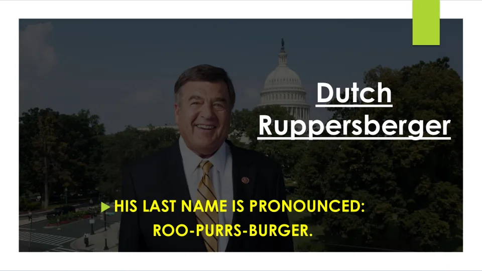Biography slide explaining that Dutch Ruppersberger’s last name is pronounced “ROO-PURRS-BURGER”