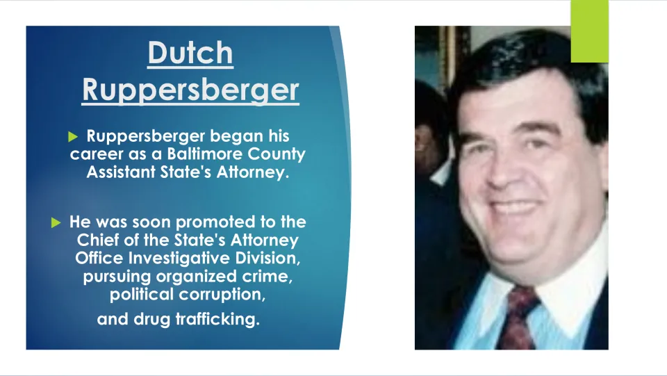 Career slide tracing Dutch Ruppersberger’s work as an assistant state’s attorney and investigative division chief