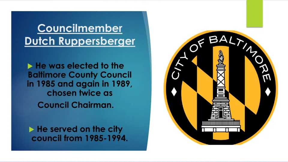 Career slide covering Dutch Ruppersberger’s council elections in 1985 and 1989 and two terms as chairman