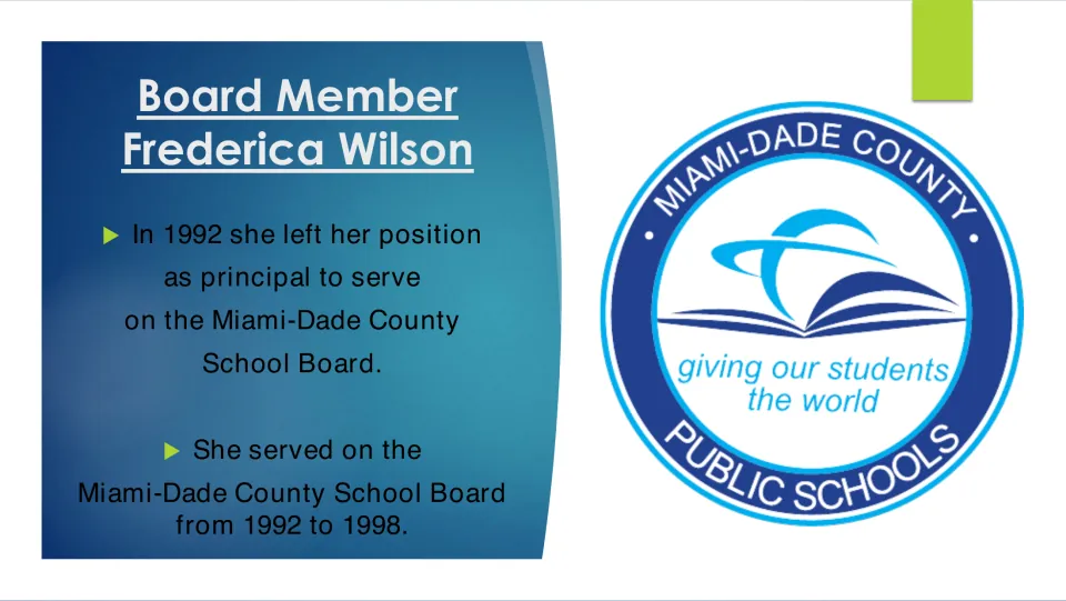 Biography slide 9: Wilson left her principal position in 1992 and served on Miami-Dade’s school board until 1998