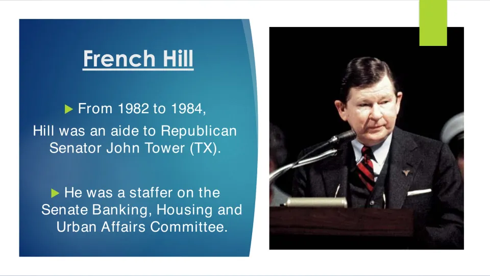 Early career slide covering French Hill’s work as Senator John Tower’s aide and a Senate banking committee staffer