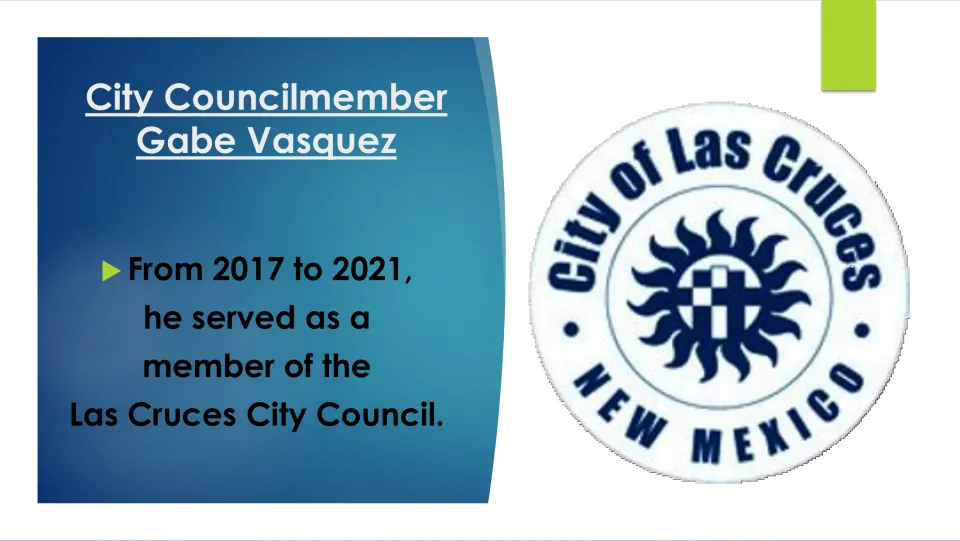 Public service slide identifying Gabe Vasquez as a member of the Las Cruces City Council from 2017 to 2021