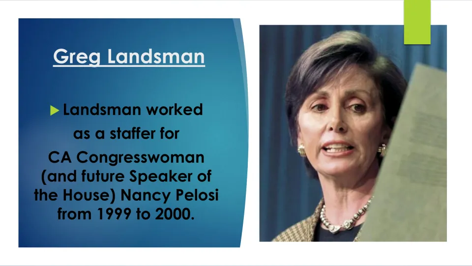 Biography slide describing Greg Landsman’s work as a staffer for Congresswoman Nancy Pelosi from 1999 to 2000