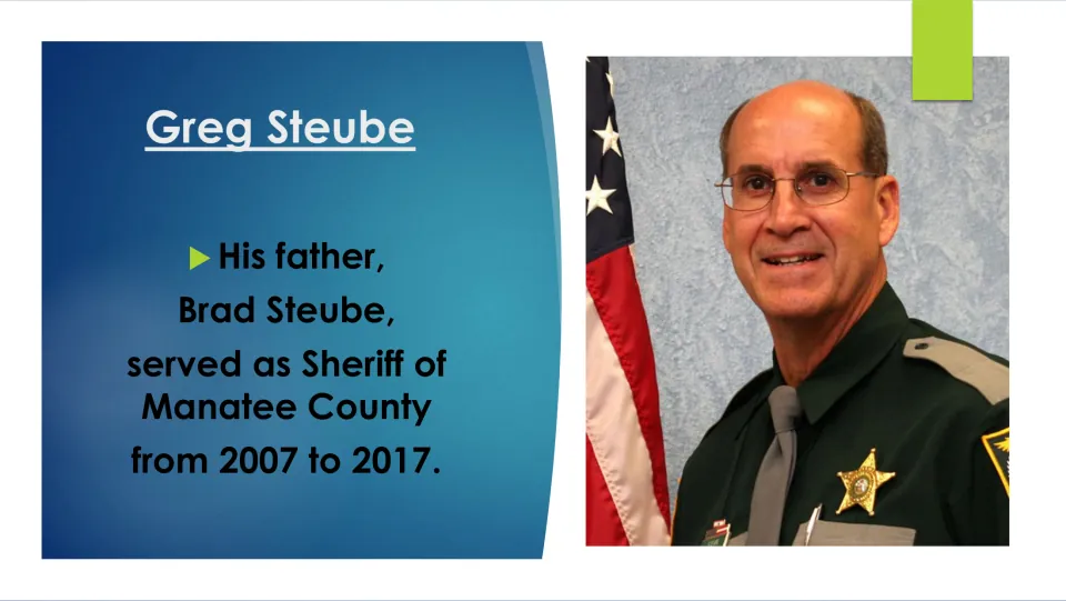 Biography slide identifying Greg Steube’s father, Brad Steube, as Manatee County sheriff from 2007 to 2017