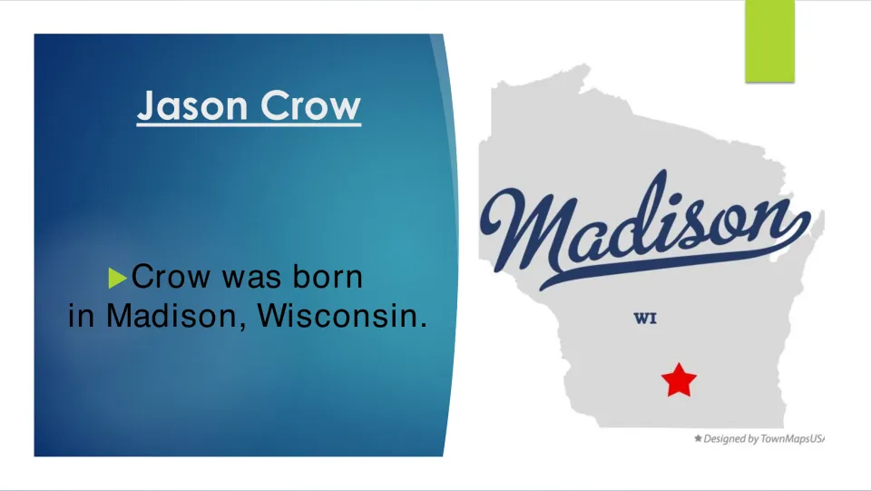 Biography slide stating that Jason Crow was born in Madison, Wisconsin, beside a labeled Wisconsin map