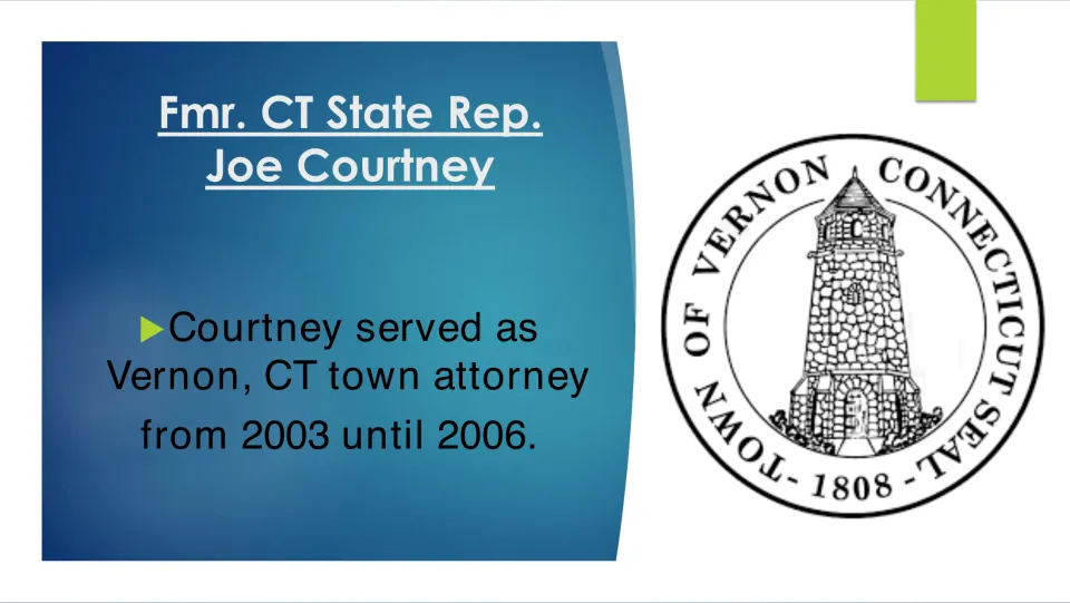 Legal career slide stating Joe Courtney served as town attorney for Vernon, Connecticut, from 2003 to 2006