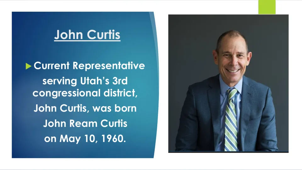 Biography slide introducing Utah representative John Curtis and his birth name and date: May 10, 1960.