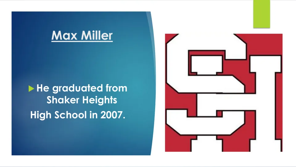 Biography slide stating that Max Miller graduated from Shaker Heights High School in 2007