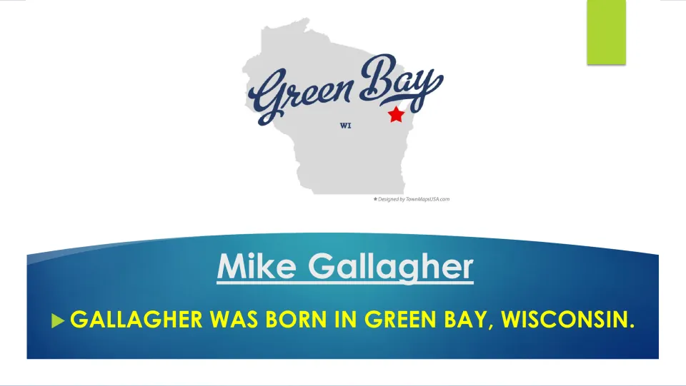 Birthplace slide stating Mike Gallagher was born in Green Bay, Wisconsin, with a map marking the city